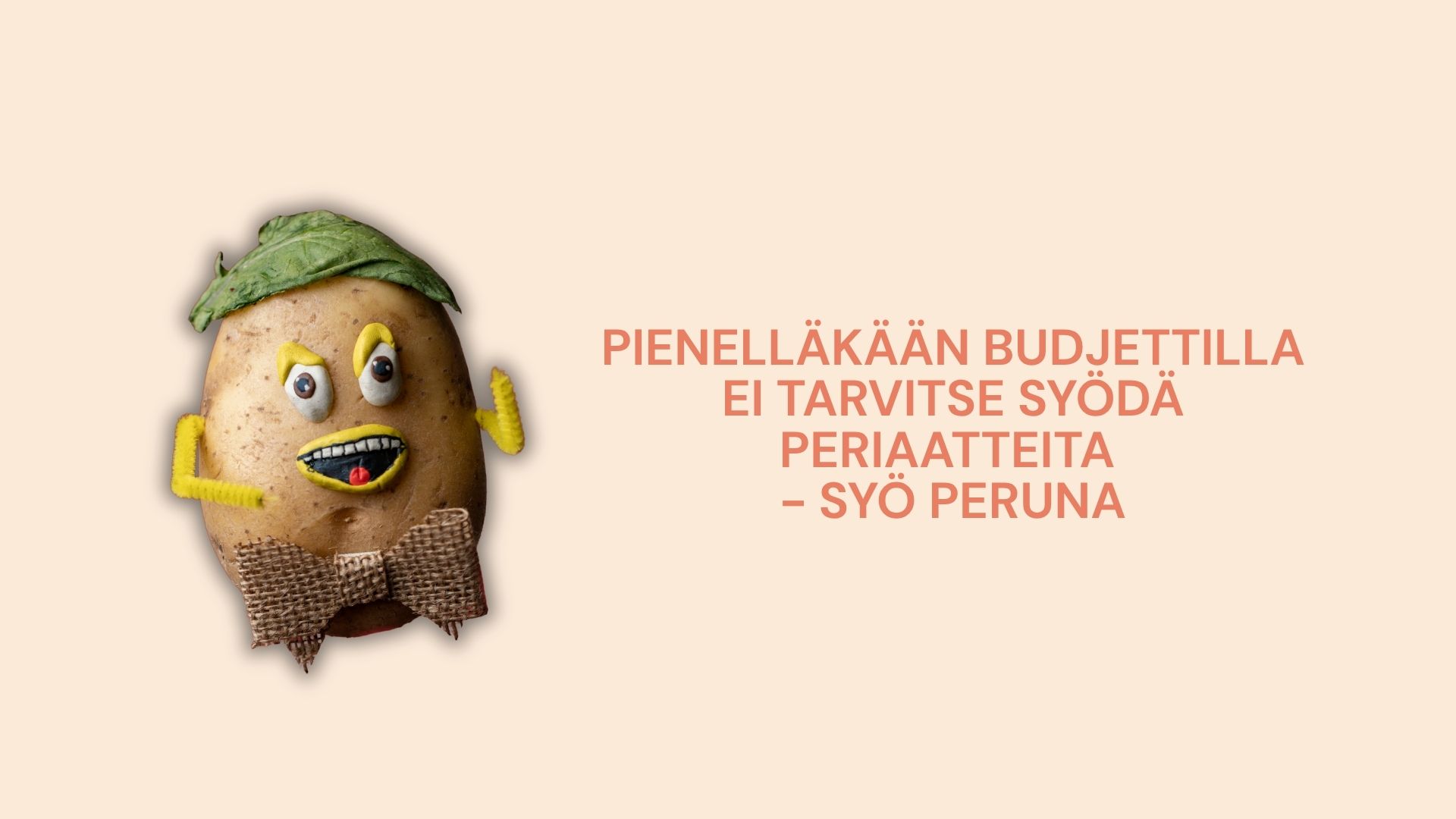 Pienelläkään budjetilla ei tarvitse syödä periaatteita - syö peruna